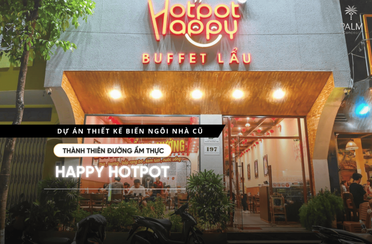 Biến ngôi nhà cũ thành thiên đường ẩm thực: Dự án thiết kế quán lẩu Happy Hotpot